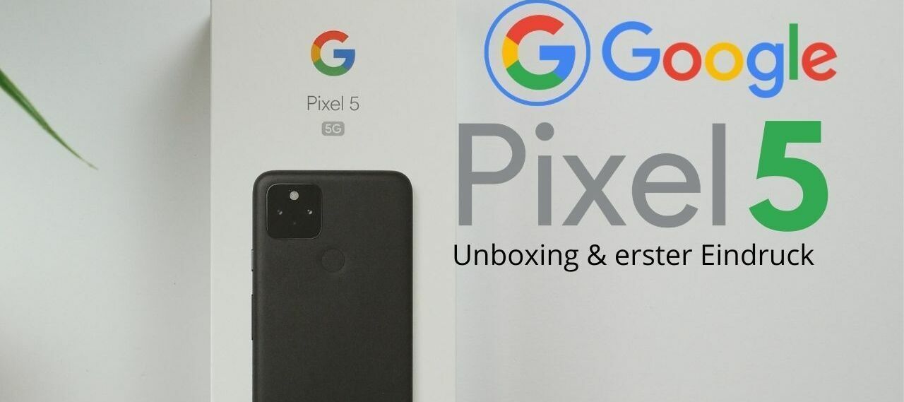 Google Pixel 5 I Unboxing & erster Eindruck I Hey Google mein erstes Pixel ! I Testbericht