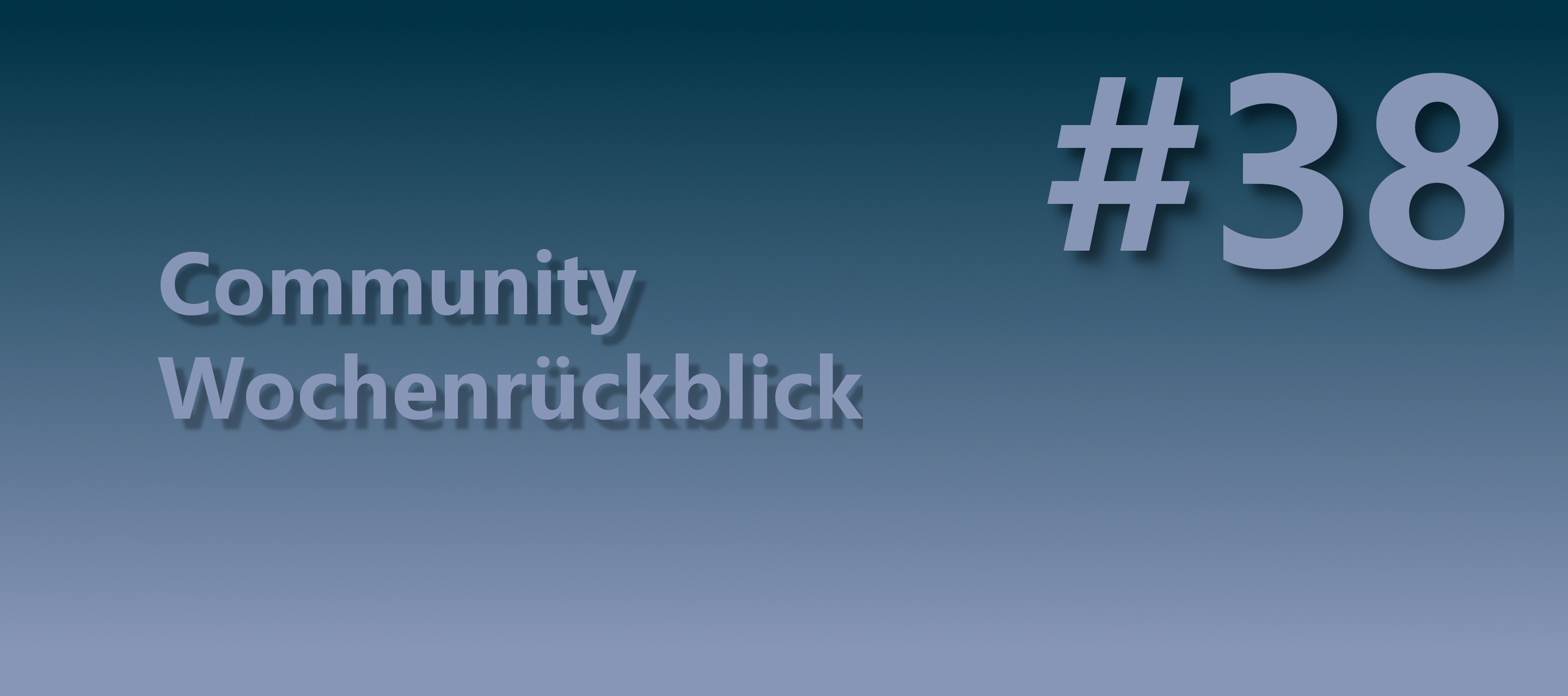 Community Wochenrückblick #38