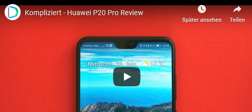 Kompliziert - Huawei P20 Pro Testbericht