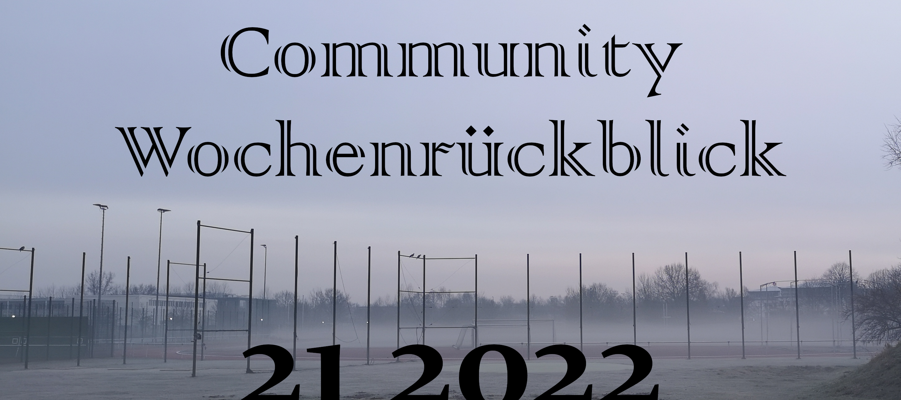 Community Wochenrückblick #21/22