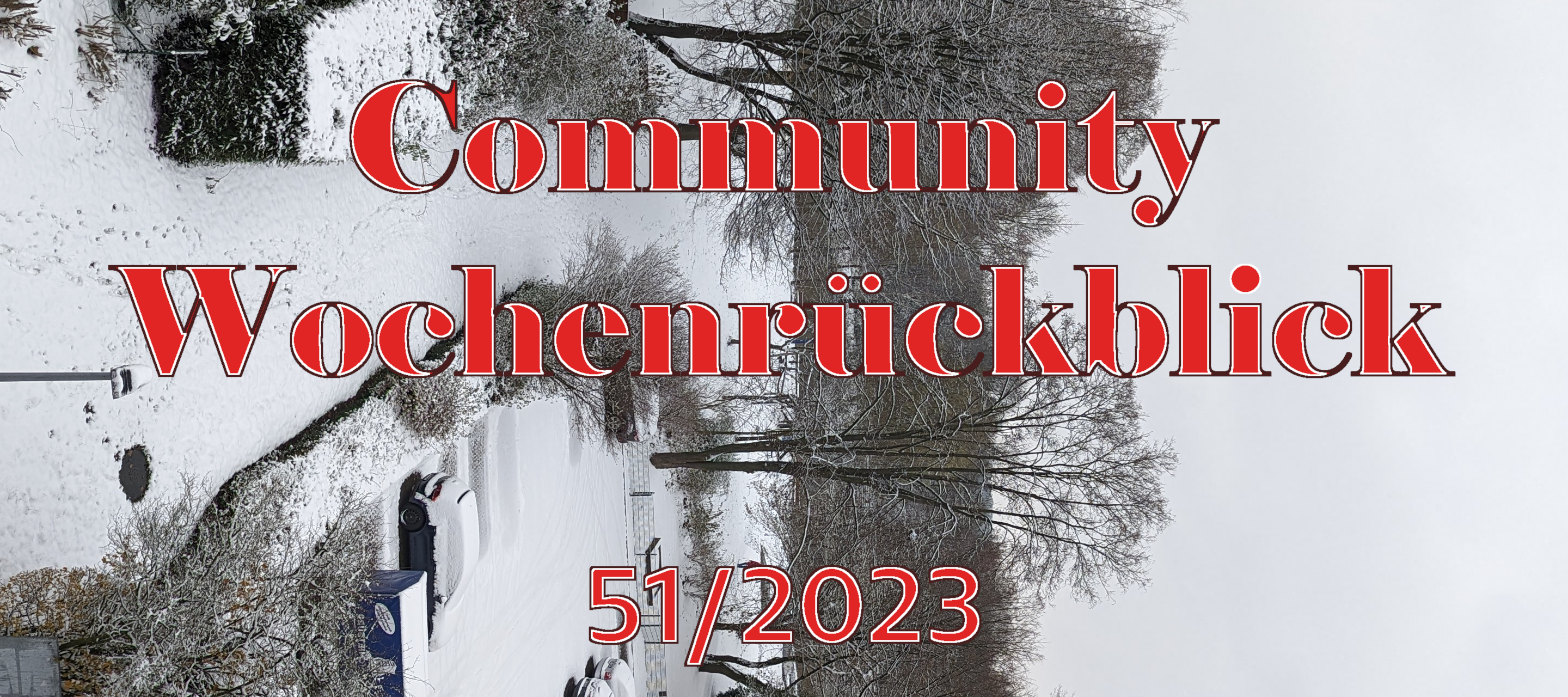 Community Wochenrückblick 2023 #51 - So kurz vor'm Fest...