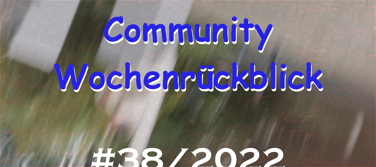 Community Wochenrückblick #38/2022