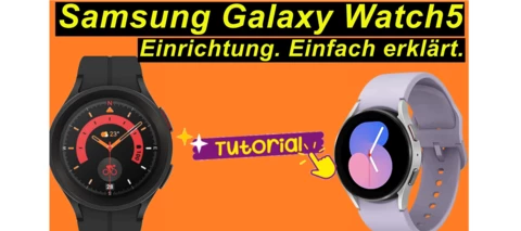 Tutorial: Samsung Galaxy Watch5 einrichten. Ausführlich erklärt. Schritt für Schritt