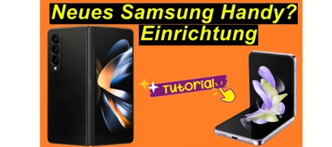 Tutorial: Neues Samsung Handy? Flip4? Fold4? Einrichtung einfach erklärt