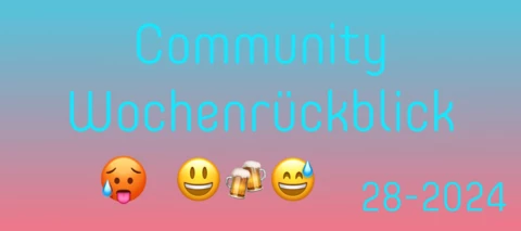 Community Wochenrückblick 2024 #28