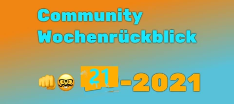 Community Wochenrückblick #21/2021
