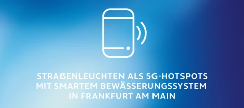 Straßenleuchten als 5G-Hotspots mit smartem Bewässerungssystem in Frankfurt