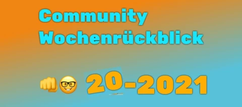 Community Wochenrückblick #20/2021