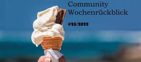 Community Wochenrückblick #28/2022