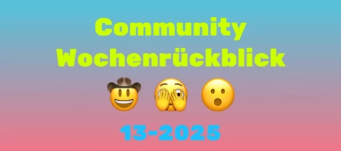 Community Wochenrückblick #13 - Ein wenig Entertainment muss schon sein