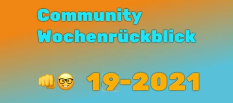 Community Wochenrückblick #19/2021