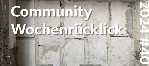 Community Wochenrückblick 2024 #40... das mit dem Loch in der Wand