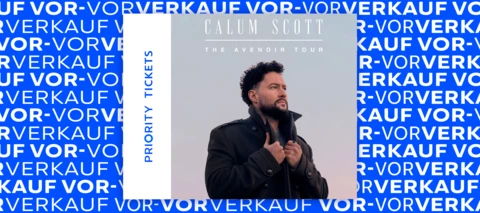 O₂ Priority Ticket Vor-Vorverkauf Calum Scott - The Avenoir Tour