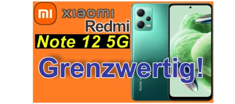 Xiaomi Redmi Note 12 5G - schwierige Kiste...grenzwertig