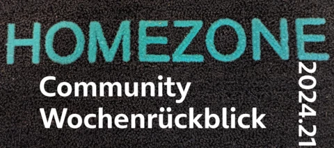 Community Wochenrückblick 2024 #21 - Home, Sweet Home