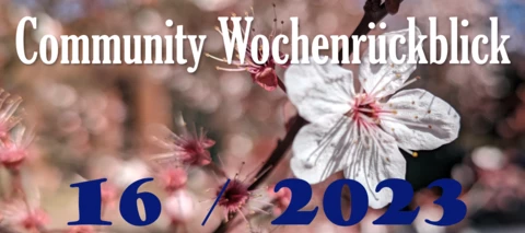 Community Wochenrückblick #16 2023 - Das 4x4 der gehobenen Unterhaltung