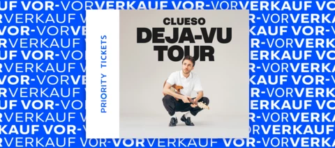 O₂ Priority Ticket-Vor-Vorverkauf: Clueso - Deja-Vu Tour 2026