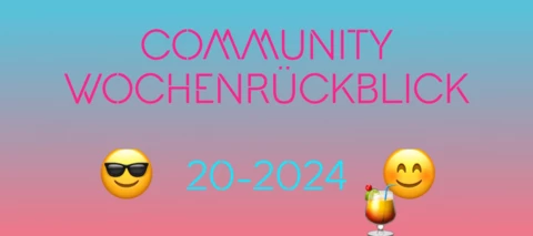 Community Wochenrückblick 2024 #20 -
