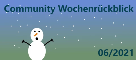 Community Wochenrückblick #06/2021