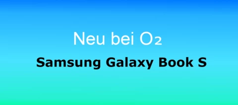 Ultraleicht - Das Samsung Galaxy Book S. Jetzt bei O₂!