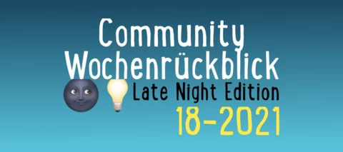 Community Wochenrückblick #18/2021