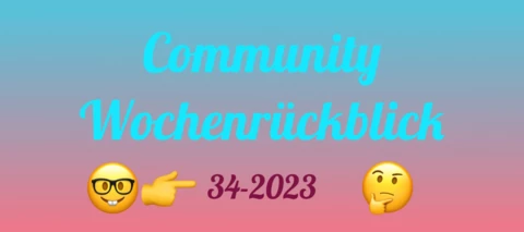 Community Wochenrückblick #34 2023 - Angriff der Anti-Staub-Zylonen