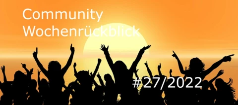 Community Wochenrückblick #27/2022