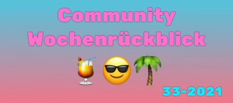 Community Wochenrückblick #33 2021