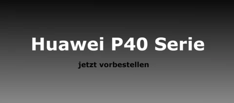 Die P40 Reihe von Huawei kommt - alle Infos zum Verkaufsstart + Bundle-Aktion