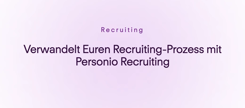 📹 Webinar-Aufzeichung: Verwandelt Euren Recruiting-Prozess mit Personio Recruiting