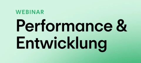 🔑 Performance & Entwicklung Webinar (Aufzeichnung + Fragen & Antworten)