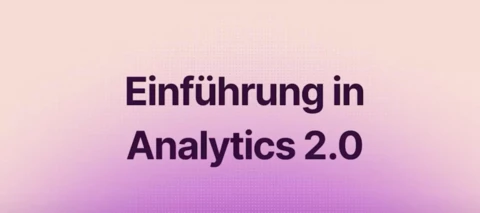 Einführung in Analytics 2.0 Webinar (Aufzeichnung + Fragen & Antworten)