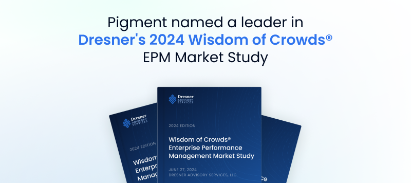 Pigment named a leader in 2024 Dresner’s 2024 Wisdom of Crowds® EPM Market Study