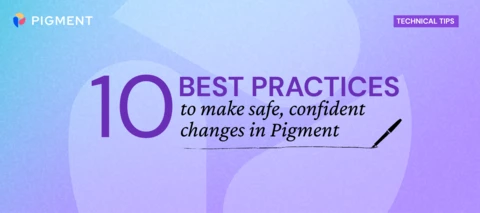 10 Best practices to make safe, confident changes in Pigment (even without Test & Deploy)