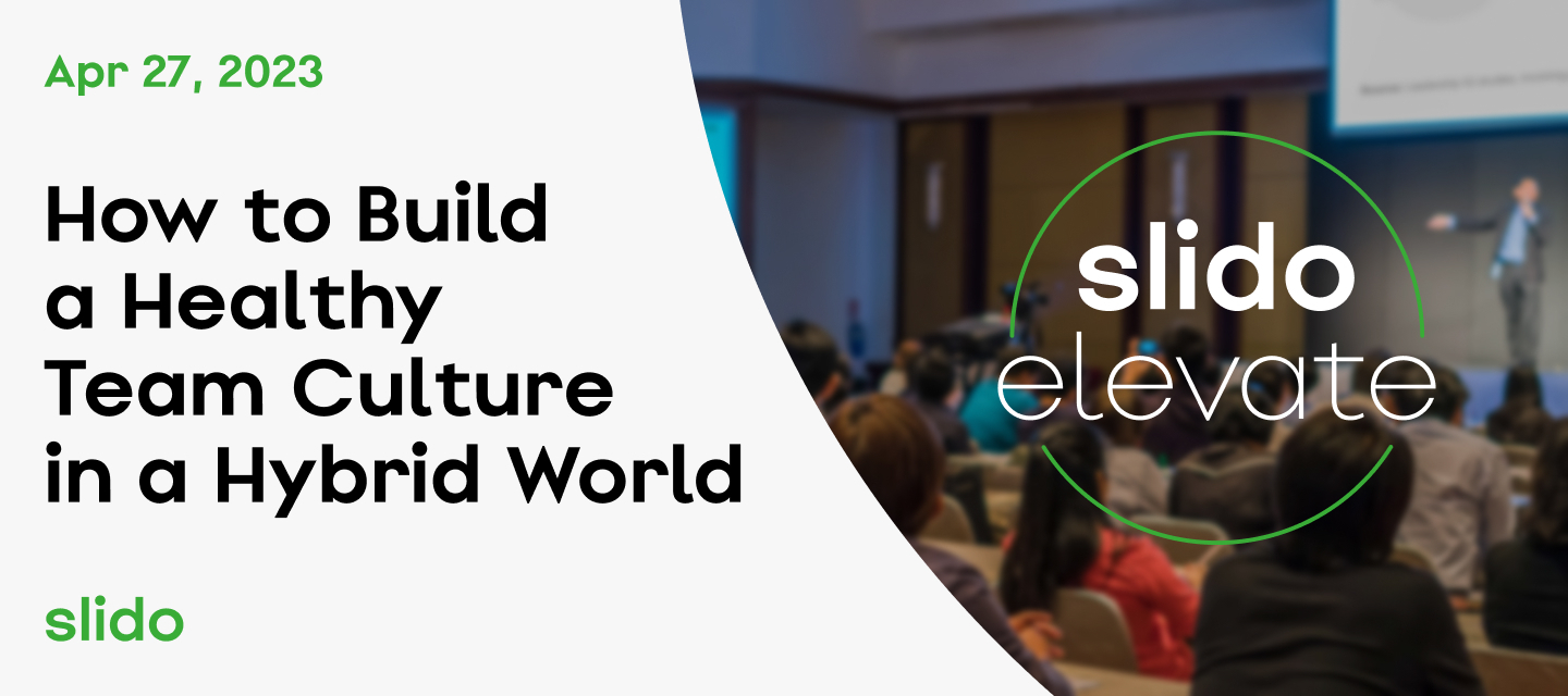 Join Slido Elevate event & get tips on how to nurture strong teams 🚀