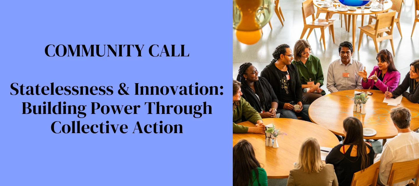 📣 Community Call - Statelessness & Innovation: Building Power Through Collective Action