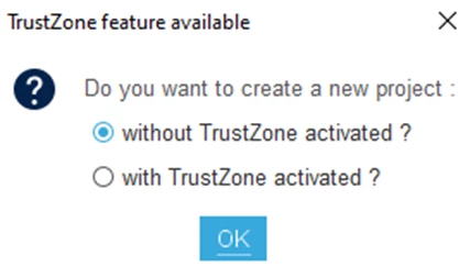 Popup 2: Second popup specific to TrustZone capable MCU.