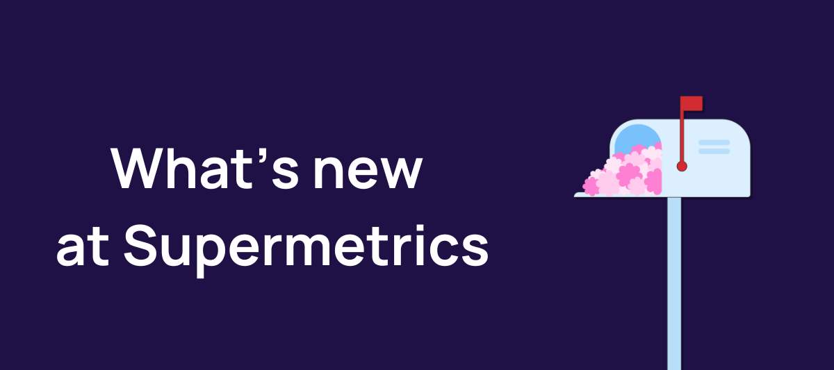 What's new at Supermetrics in September 2024 Supermetrics Community