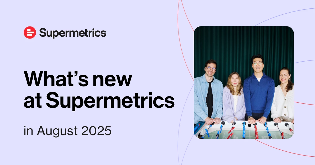 What’s new at Supermetrics in August 2025