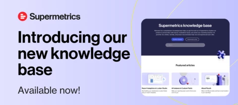 Introducing the new Supermetrics knowledge base