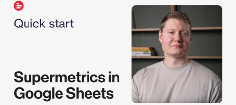 Supermetrics in Google Sheets | Quick Start Guide