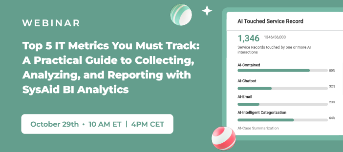 Top 5 IT Metrics You Must Track: A Practical Guide to Collecting, Analyzing, and Reporting with SysAid Analytics