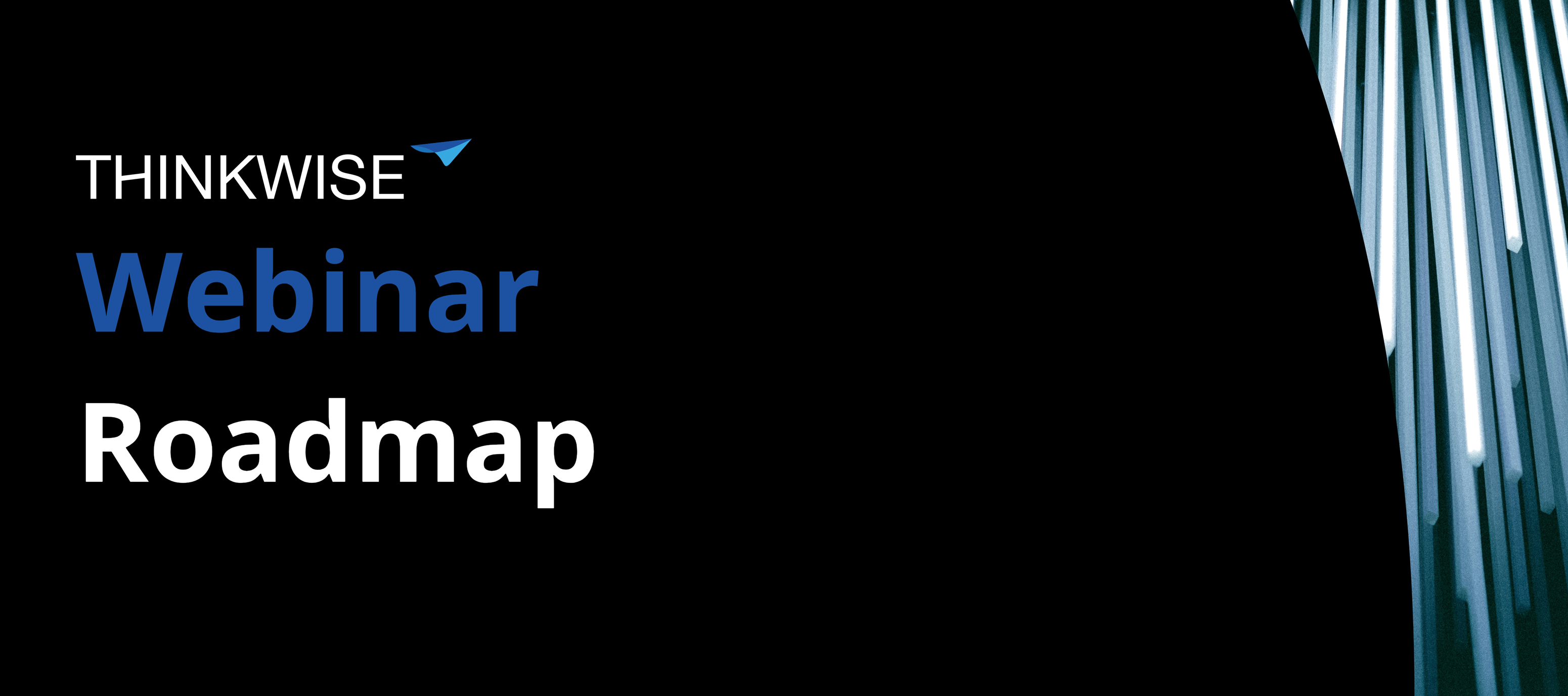Webinar Roadmap