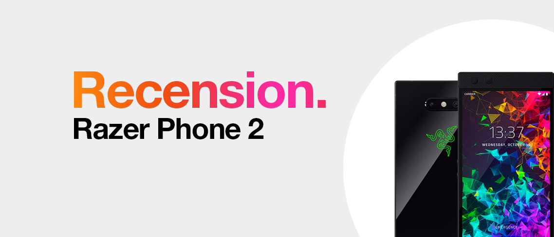Recension - Razer Phone 2