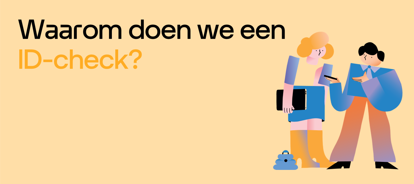 De ID-check. Waarom vragen wij deze informatie uit?