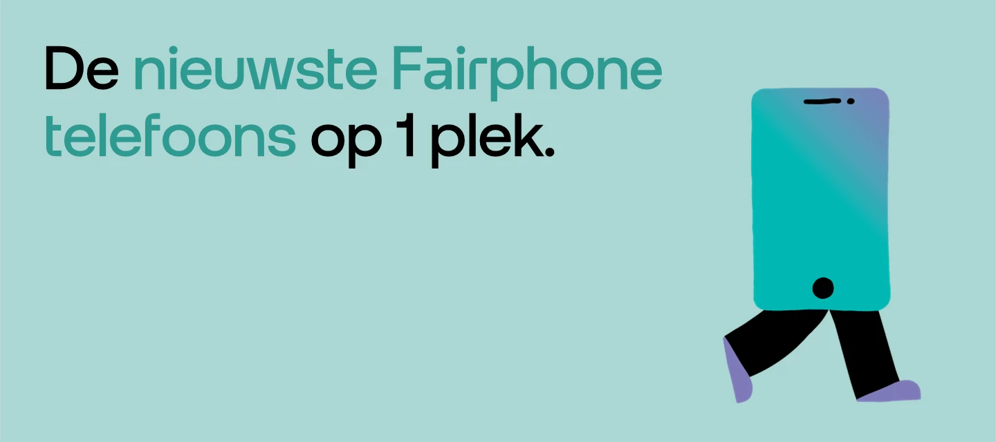 De nieuwste Fairphone telefoons op 1 plek