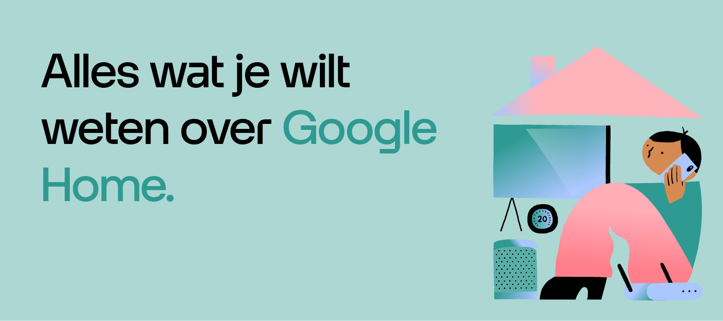 Hey Google - alles wat je wilt weten over Google Home
