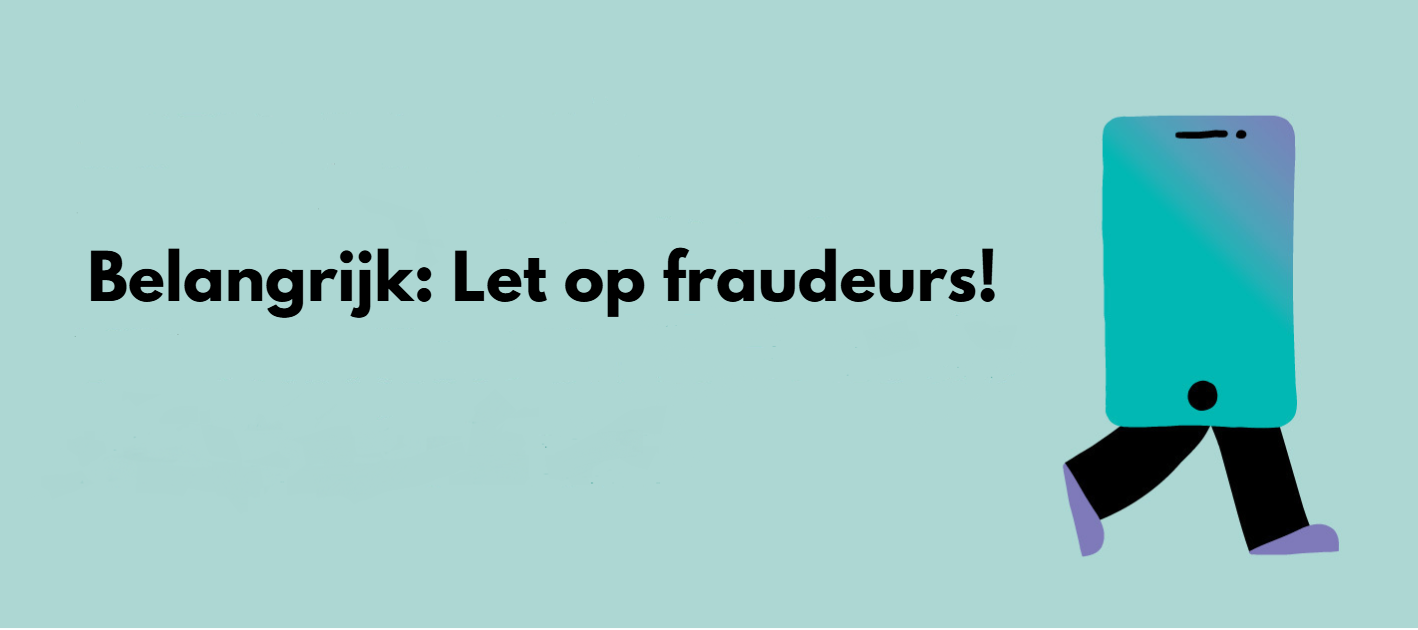 Belangrijk: Let op fraudeurs!