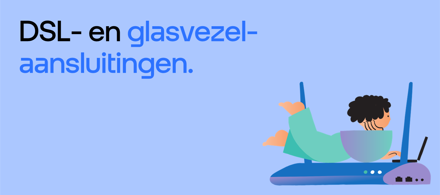 DSL-en glasvezelaansluitingen