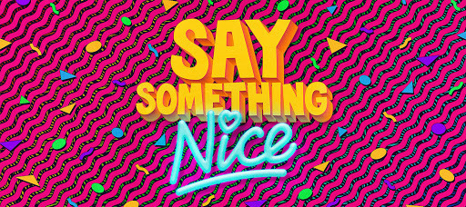 [Topic Tuesday] Say Something Nice Day